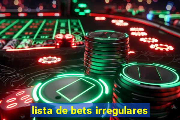 lista de bets irregulares